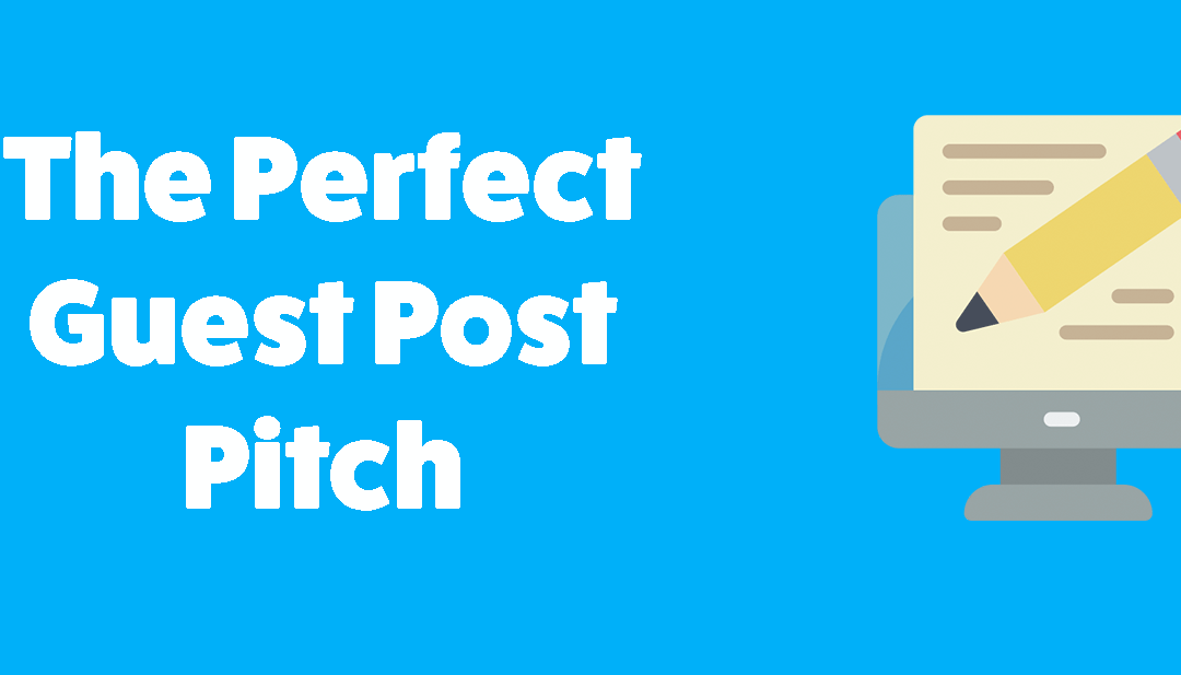 How To Write The Perfect Guest Post Pitch – Email Template With Examples